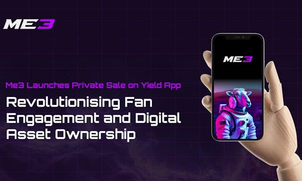 Me3 Launches Private Sale on Yield App: Revolutionising Fan Engagement and Digital Asset Ownership